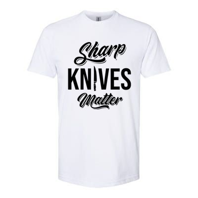 Funny Cook Cooking Chef Gift Sharp Knives Matter Great Gift Softstyle CVC T-Shirt