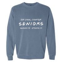 Final Chapter Class Of 2025 Senior Retro Funny Seniors 2025 Garment-Dyed Sweatshirt