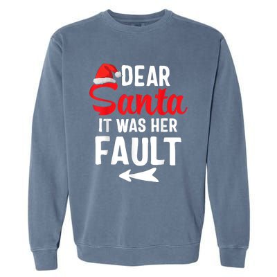 Funny Christmas Couples Shirts Dear Santa It Was Her Fault Garment-Dyed Sweatshirt