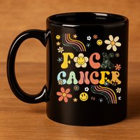 F Ck Cancer Groovy Retro Flower Awareness Against Cancer 11oz C Handle Ceramic Mug