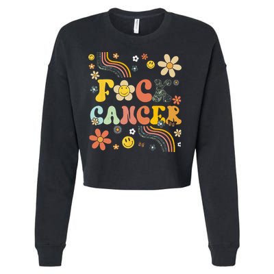 F Ck Cancer Groovy Retro Flower Awareness Against Cancer Cropped Pullover Crew