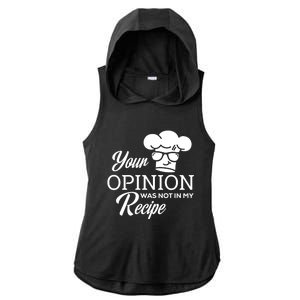 Funny Cooking Chef Tees Your Opinion Was Not In My Recipe Funny Gift Ladies PosiCharge Tri-Blend Wicking Draft Hoodie Tank