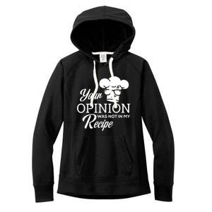 Funny Cooking Chef Tees Your Opinion Was Not In My Recipe Funny Gift Women's Fleece Hoodie