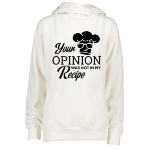 Funny Cooking Chef Tees Your Opinion Was Not In My Recipe Funny Gift Womens Funnel Neck Pullover Hood