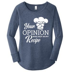 Funny Cooking Chef Tees Your Opinion Was Not In My Recipe Funny Gift Women's Perfect Tri Tunic Long Sleeve Shirt