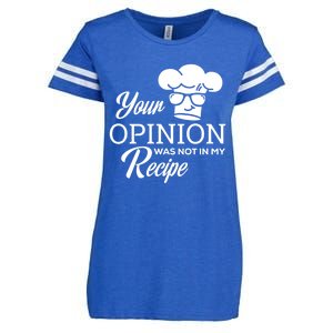 Funny Cooking Chef Tees Your Opinion Was Not In My Recipe Funny Gift Enza Ladies Jersey Football T-Shirt