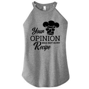 Funny Cooking Chef Tees Your Opinion Was Not In My Recipe Funny Gift Women's Perfect Tri Rocker Tank