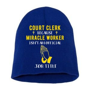 Funny Court Clerk Because Miracle Worker Isn't A Job Title G Cool Gift Short Acrylic Beanie