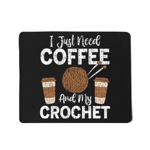 Funny Cute Crochet I Just Need Coffee And My Crochet Mousepad