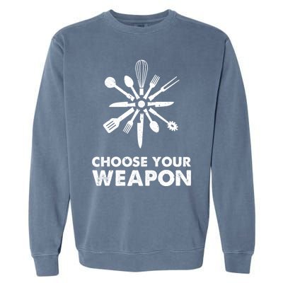 Funny Cooking Choose Your Weapon Kitchen Utensils Gift Garment-Dyed Sweatshirt