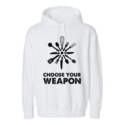 Funny Cooking Choose Your Weapon Kitchen Utensils Gift Garment-Dyed Fleece Hoodie