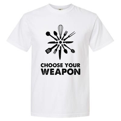 Funny Cooking Choose Your Weapon Kitchen Utensils Gift Garment-Dyed Heavyweight T-Shirt