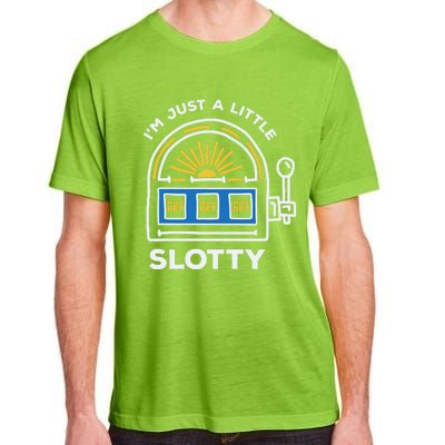 Funny Casino Cool Gift Im Just A Little Bit Slotty Gift Adult ChromaSoft Performance T-Shirt