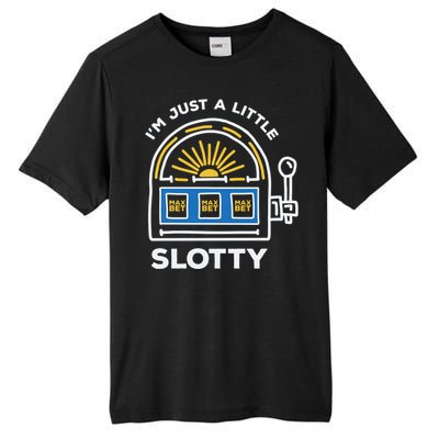 Funny Casino Cool Gift Im Just A Little Bit Slotty Gift Tall Fusion ChromaSoft Performance T-Shirt