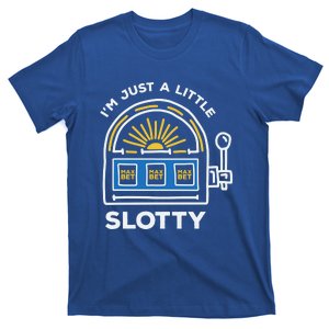 Funny Casino Cool Gift Im Just A Little Bit Slotty Gift T-Shirt