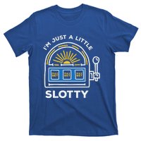 Funny Casino Cool Gift Im Just A Little Bit Slotty Gift T-Shirt