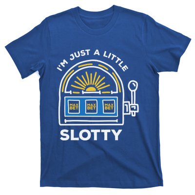 Funny Casino Cool Gift Im Just A Little Bit Slotty Gift T-Shirt