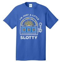 Funny Casino Cool Gift Im Just A Little Bit Slotty Gift Tall T-Shirt