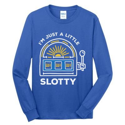 Funny Casino Cool Gift Im Just A Little Bit Slotty Gift Tall Long Sleeve T-Shirt