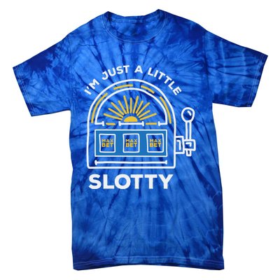 Funny Casino Cool Gift Im Just A Little Bit Slotty Gift Tie-Dye T-Shirt