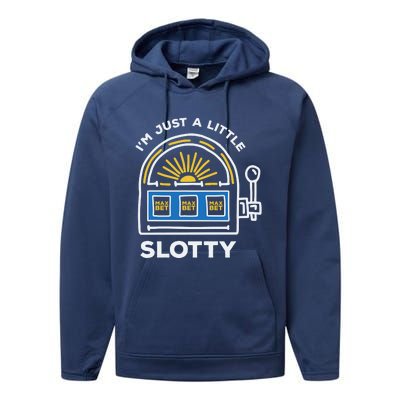 Funny Casino Cool Gift Im Just A Little Bit Slotty Gift Performance Fleece Hoodie