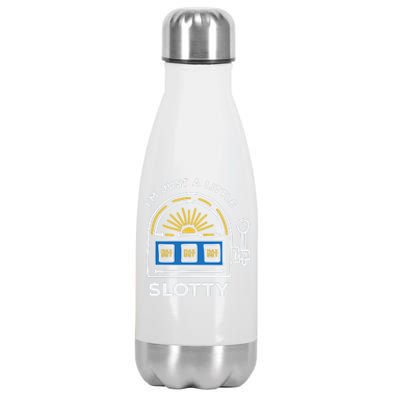 Funny Casino Cool Gift Im Just A Little Bit Slotty Gift Stainless Steel Insulated Water Bottle