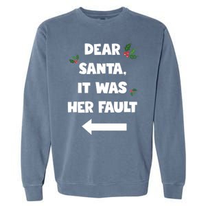 Funny Christmas Couples Funny Gift Dear Santa It Was Her Fault Funny Gift Garment-Dyed Sweatshirt