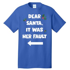 Funny Christmas Couples Funny Gift Dear Santa It Was Her Fault Funny Gift Tall T-Shirt