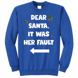 Funny Christmas Couples Funny Gift Dear Santa It Was Her Fault Funny Gift Tall Sweatshirt