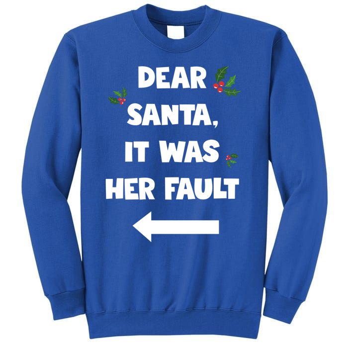 Funny Christmas Couples Funny Gift Dear Santa It Was Her Fault Funny Gift Tall Sweatshirt