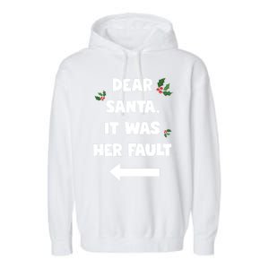 Funny Christmas Couples Funny Gift Dear Santa It Was Her Fault Funny Gift Garment-Dyed Fleece Hoodie