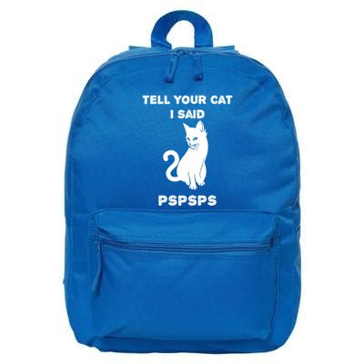 Funny Cagift Cat Mom Tell Your Cat I Said Pspsps Cat Dad Gift 16 in Basic Backpack