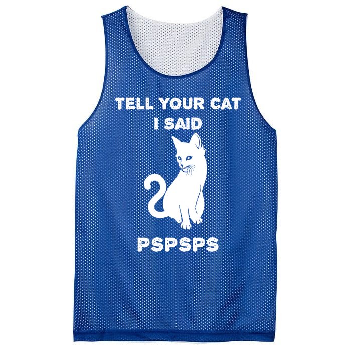 Funny Cagift Cat Mom Tell Your Cat I Said Pspsps Cat Dad Gift Mesh Reversible Basketball Jersey Tank