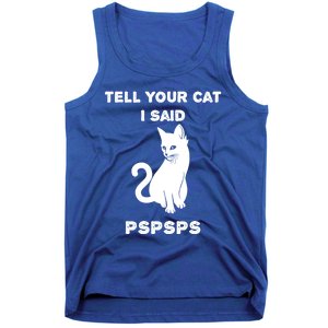 Funny Cagift Cat Mom Tell Your Cat I Said Pspsps Cat Dad Gift Tank Top