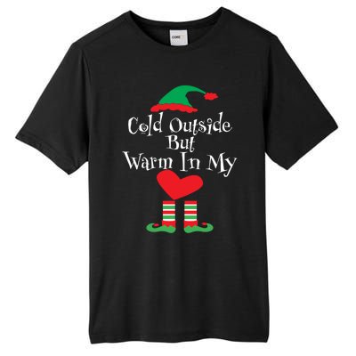 Funny Christmas Cold Outside But Warm In My Heart Elf Funny Gift Cute Gift Tall Fusion ChromaSoft Performance T-Shirt