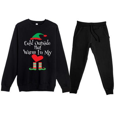 Funny Christmas Cold Outside But Warm In My Heart Elf Funny Gift Cute Gift Premium Crewneck Sweatsuit Set