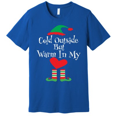 Funny Christmas Cold Outside But Warm In My Heart Elf Funny Gift Cute Gift Premium T-Shirt