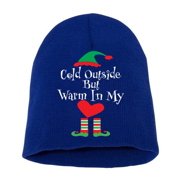 Funny Christmas Cold Outside But Warm In My Heart Elf Funny Gift Cute Gift Short Acrylic Beanie