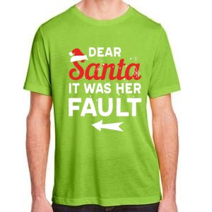 Funny Christmas Couples Outfit Dear Santa It Was Her Fault Great Gift Adult ChromaSoft Performance T-Shirt