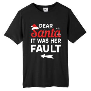 Funny Christmas Couples Outfit Dear Santa It Was Her Fault Great Gift Tall Fusion ChromaSoft Performance T-Shirt