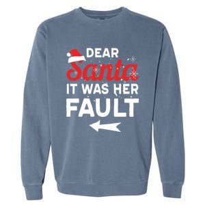 Funny Christmas Couples Outfit Dear Santa It Was Her Fault Great Gift Garment-Dyed Sweatshirt