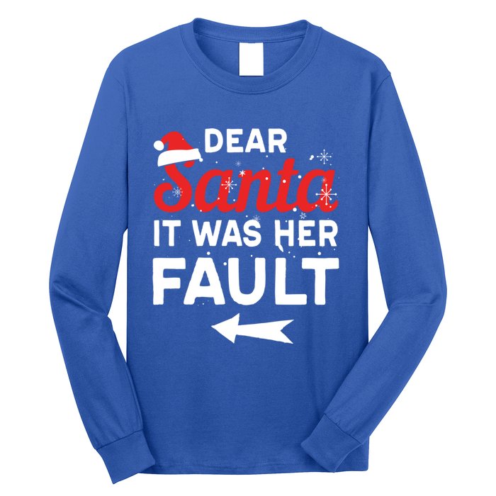 Funny Christmas Couples Outfit Dear Santa It Was Her Fault Great Gift Long Sleeve Shirt