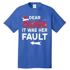 Funny Christmas Couples Outfit Dear Santa It Was Her Fault Great Gift Tall T-Shirt