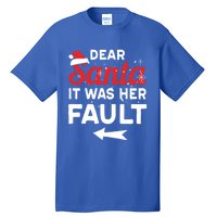 Funny Christmas Couples Outfit Dear Santa It Was Her Fault Great Gift Tall T-Shirt