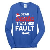 Funny Christmas Couples Outfit Dear Santa It Was Her Fault Great Gift Tall Long Sleeve T-Shirt