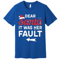 Funny Christmas Couples Outfit Dear Santa It Was Her Fault Great Gift Premium T-Shirt