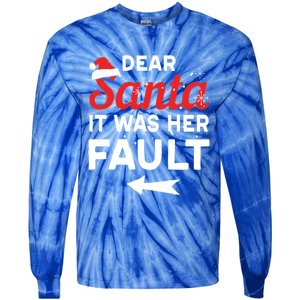 Funny Christmas Couples Outfit Dear Santa It Was Her Fault Great Gift Tie-Dye Long Sleeve Shirt