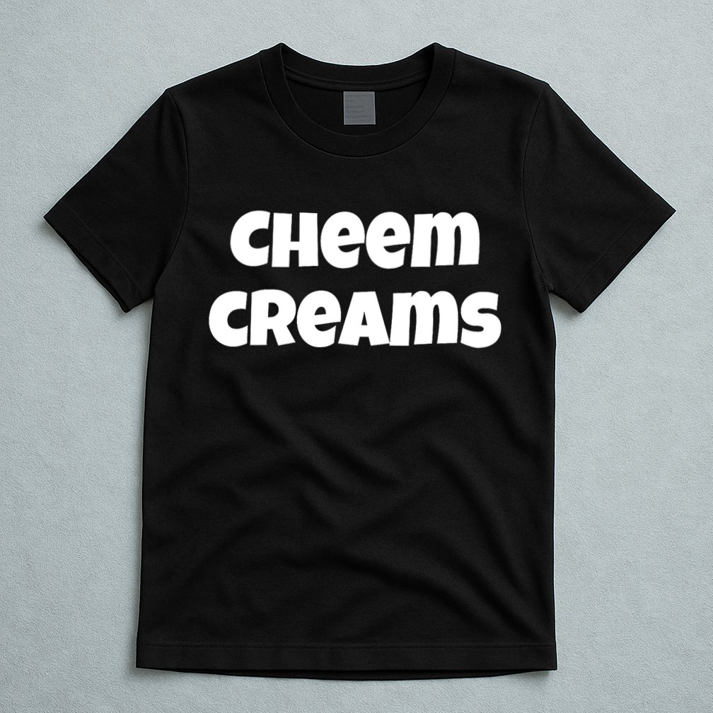 Funny Cheem Creams Novelty Gag Fun Social Media Humor T-Shirt