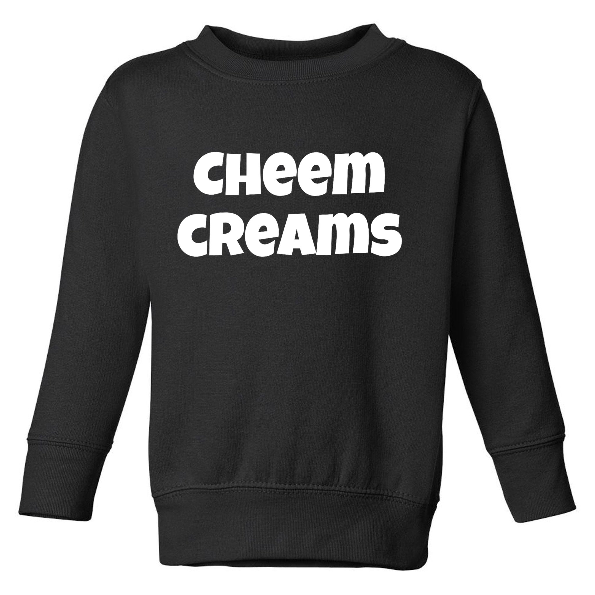 Funny Cheem Creams Novelty Gag Fun Social Media Humor Toddler Sweatshirt