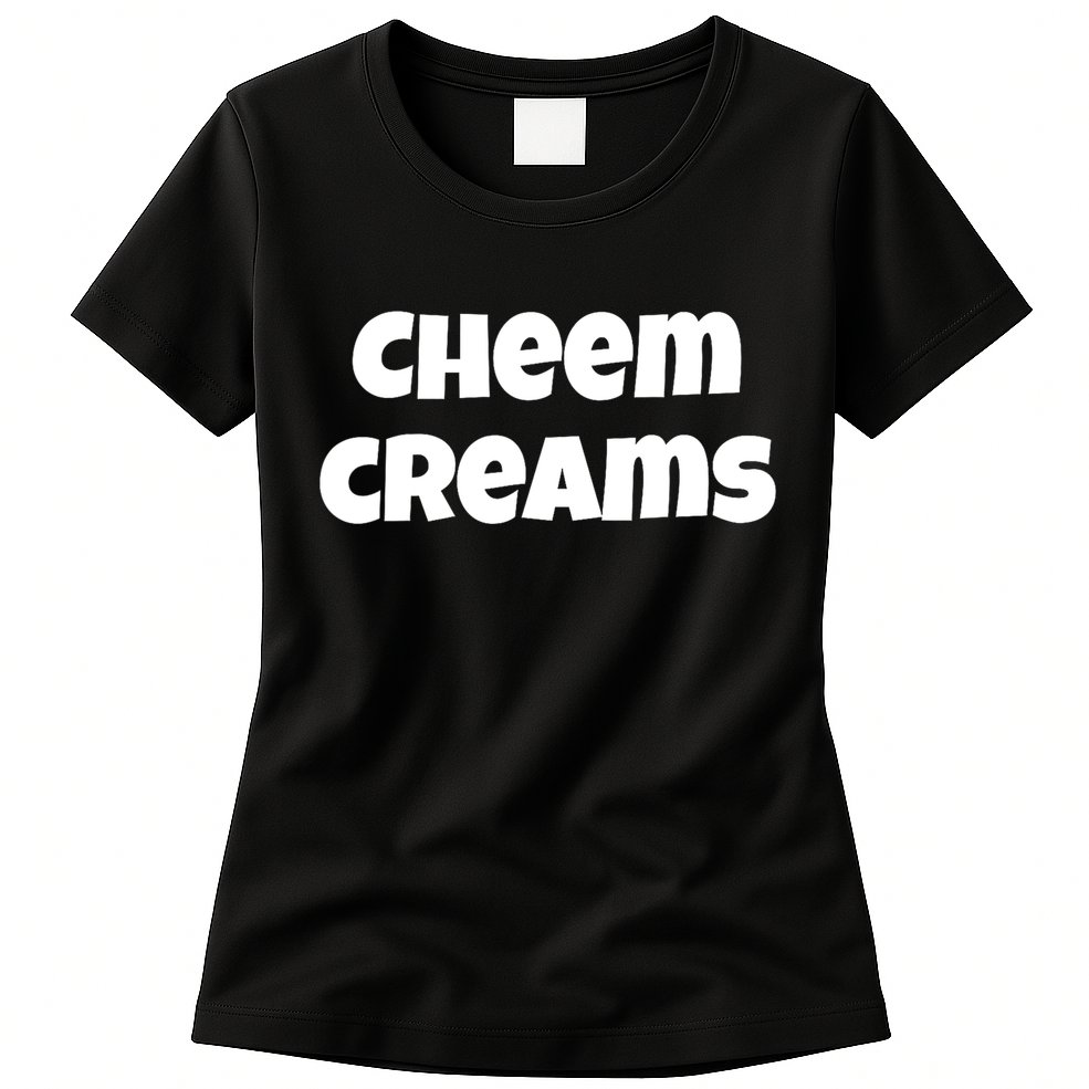 Funny Cheem Creams Novelty Gag Fun Social Media Humor Womens T-Shirt